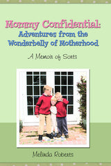 Mommy Confidential: Adventures from the Wonderbelly of Motherhood